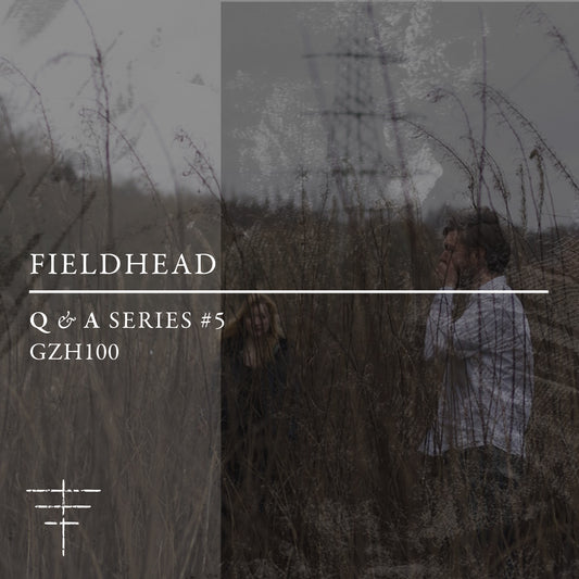 Q&A - Fieldhead - Gizeh Records