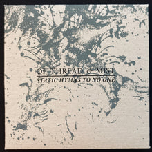 Load image into Gallery viewer, Of Thread &amp; Mist — Static Hymns to No One — Gizeh Records
