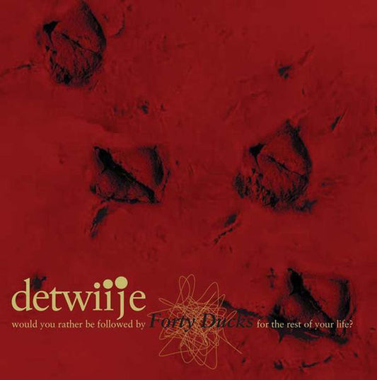 Detwiije - Would You Rather Be Followed By Forty Ducks For The Rest Of Your Life? | Gizeh Records Online Store