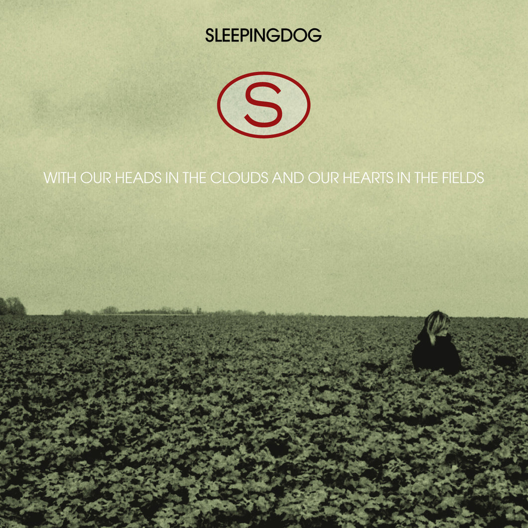 SLEEPINGDOG - With Our Heads in the Clouds and Our Hearts in the Fields