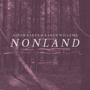 Aidan Baker & Karen Willems - Nonland | Gizeh Records Online Store